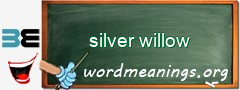 WordMeaning blackboard for silver willow